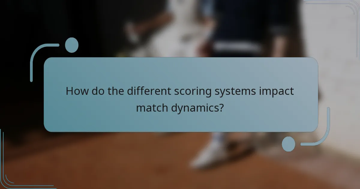How do the different scoring systems impact match dynamics?