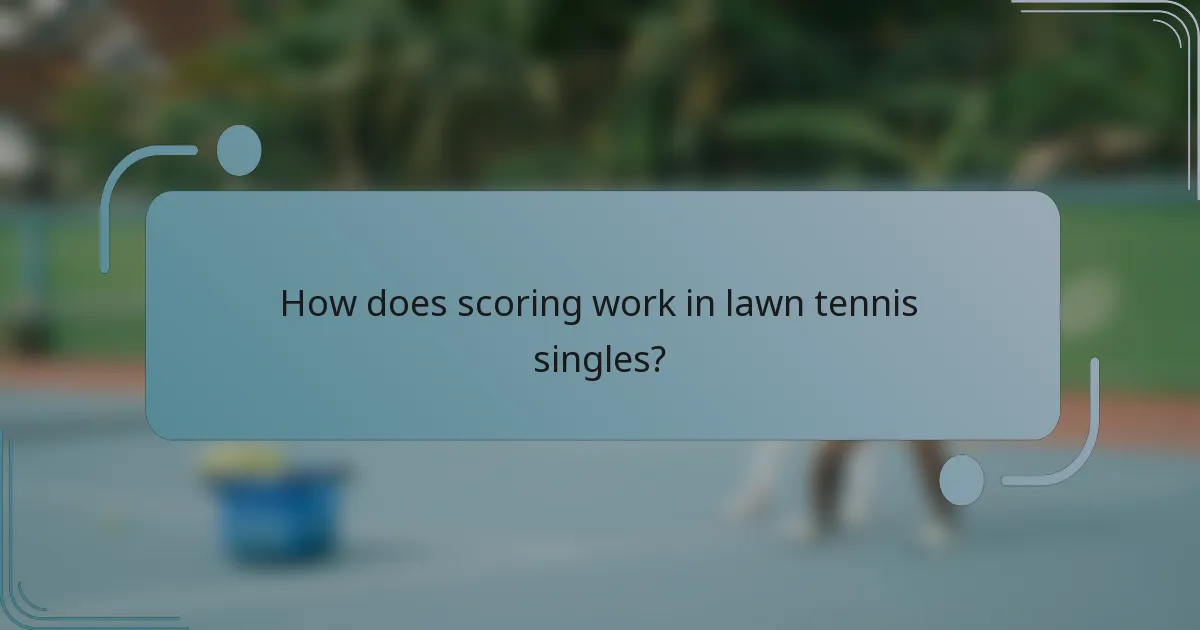 How does scoring work in lawn tennis singles?