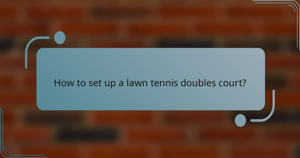 How to set up a lawn tennis doubles court?
