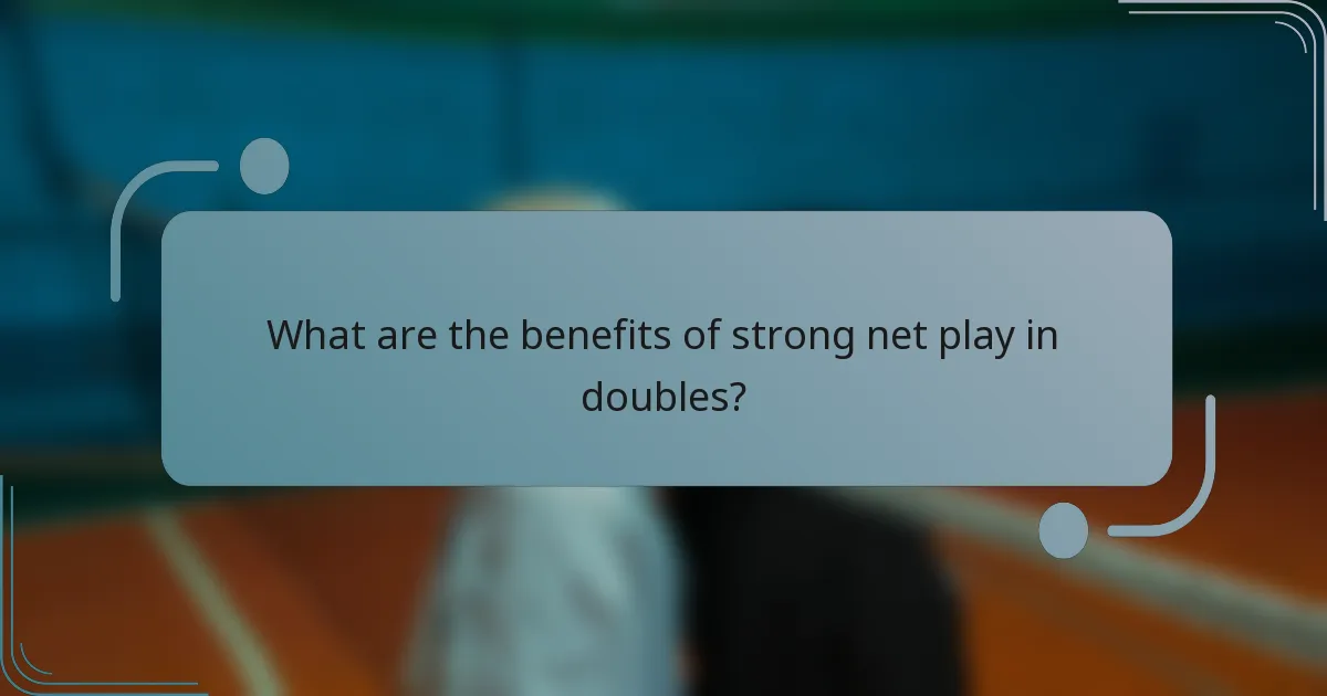 What are the benefits of strong net play in doubles?