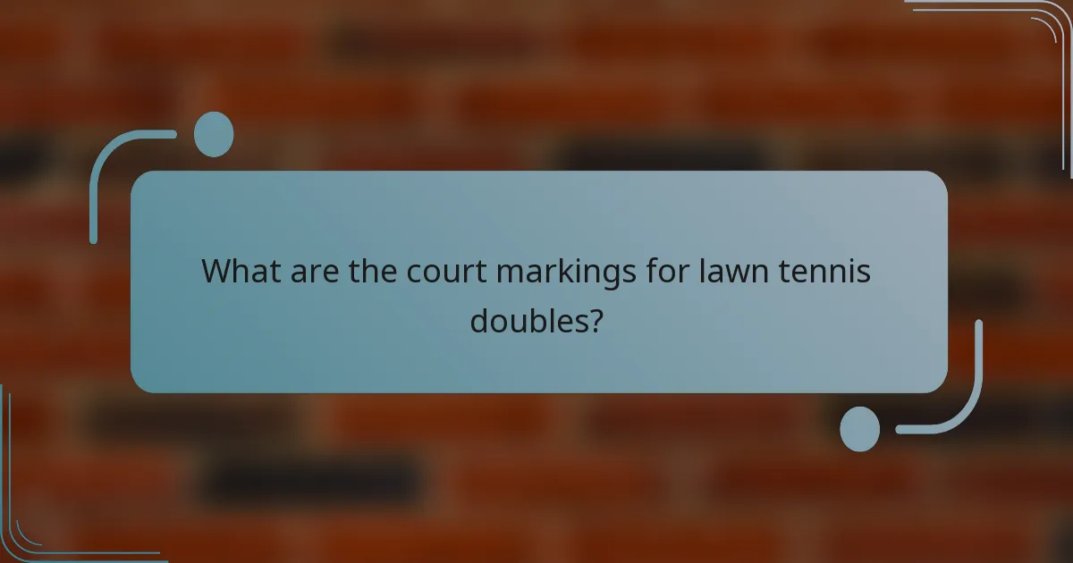 What are the court markings for lawn tennis doubles?