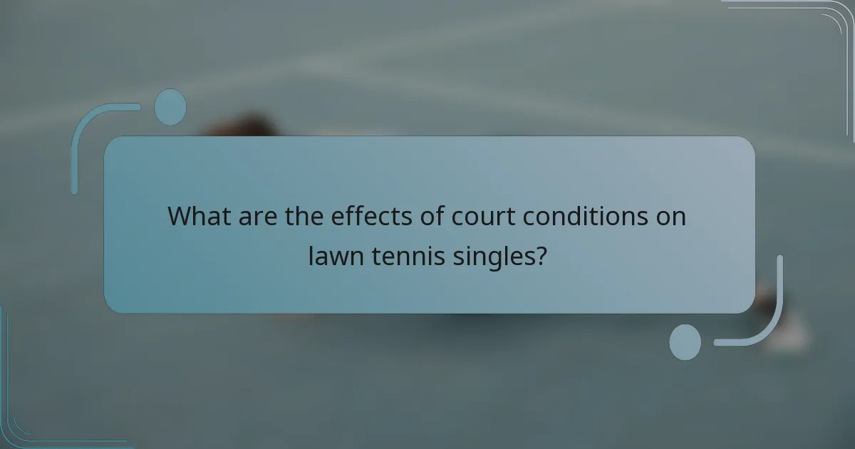 What are the effects of court conditions on lawn tennis singles?