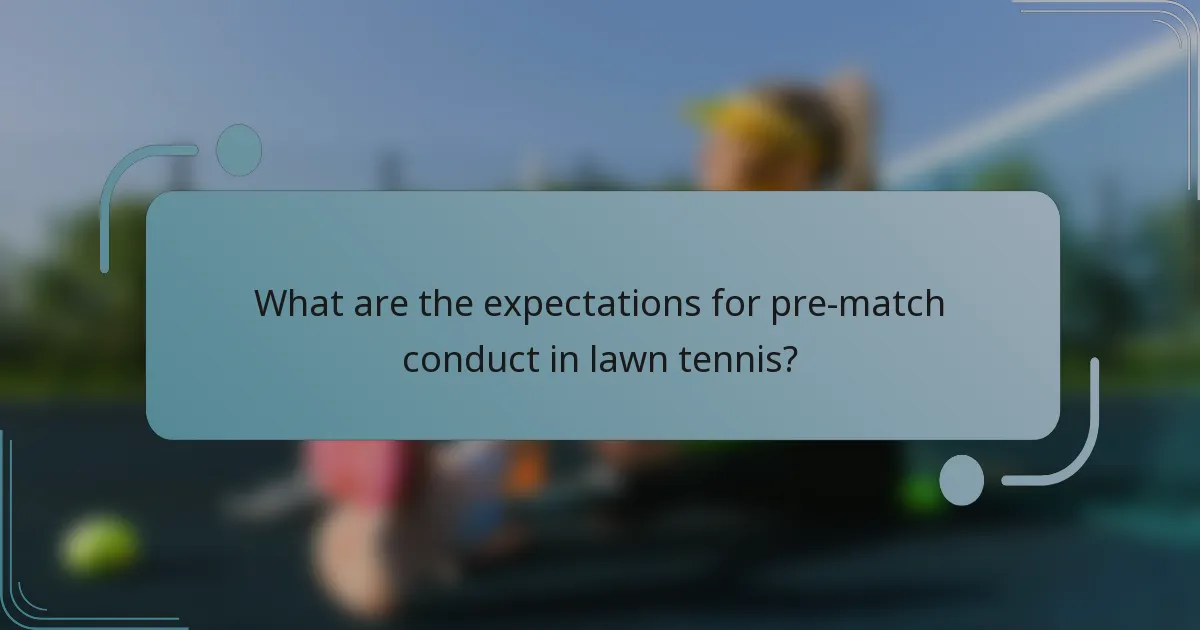 What are the expectations for pre-match conduct in lawn tennis?