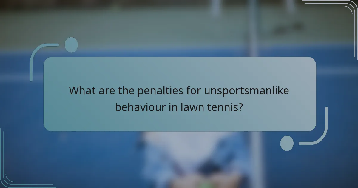 What are the penalties for unsportsmanlike behaviour in lawn tennis?