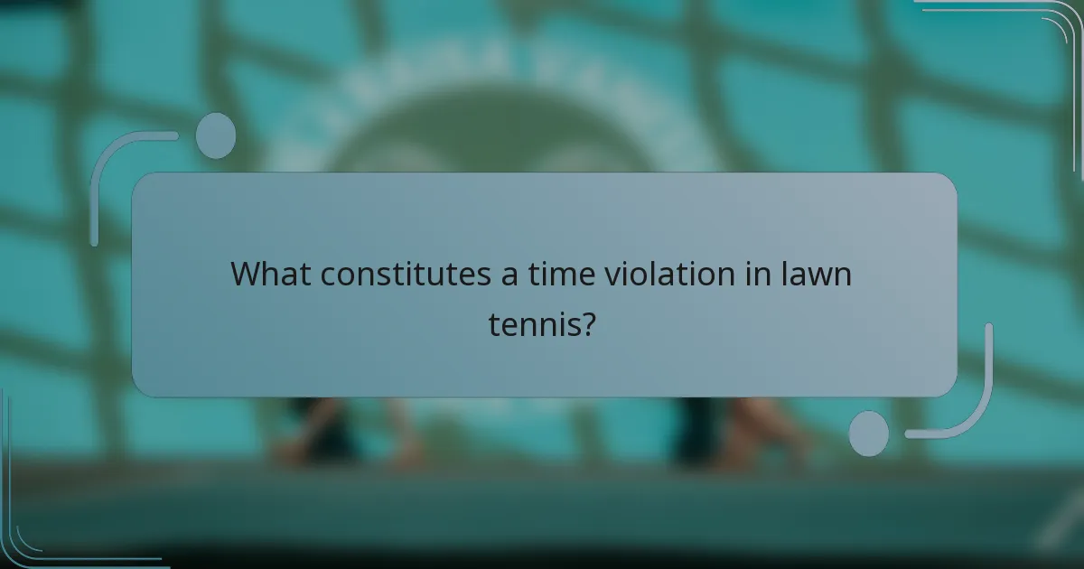 What constitutes a time violation in lawn tennis?
