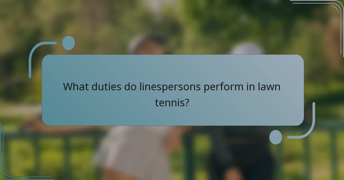 What duties do linespersons perform in lawn tennis?