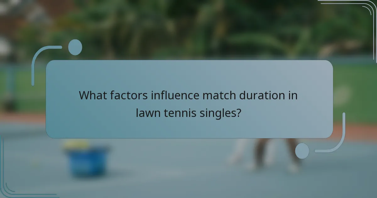 What factors influence match duration in lawn tennis singles?