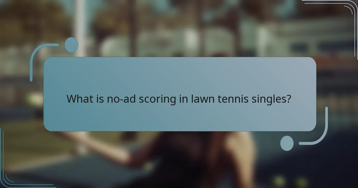 What is no-ad scoring in lawn tennis singles?