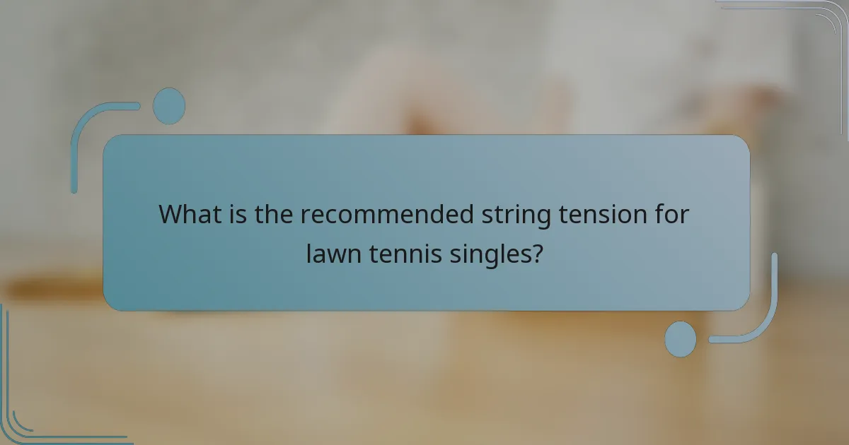 What is the recommended string tension for lawn tennis singles?